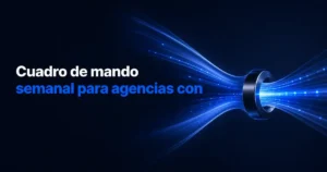 Imagen destacada para Cuadro de mando semanal para agencias con IA: cómo detectar cuellos de botella comerciales antes de contratar más equipo