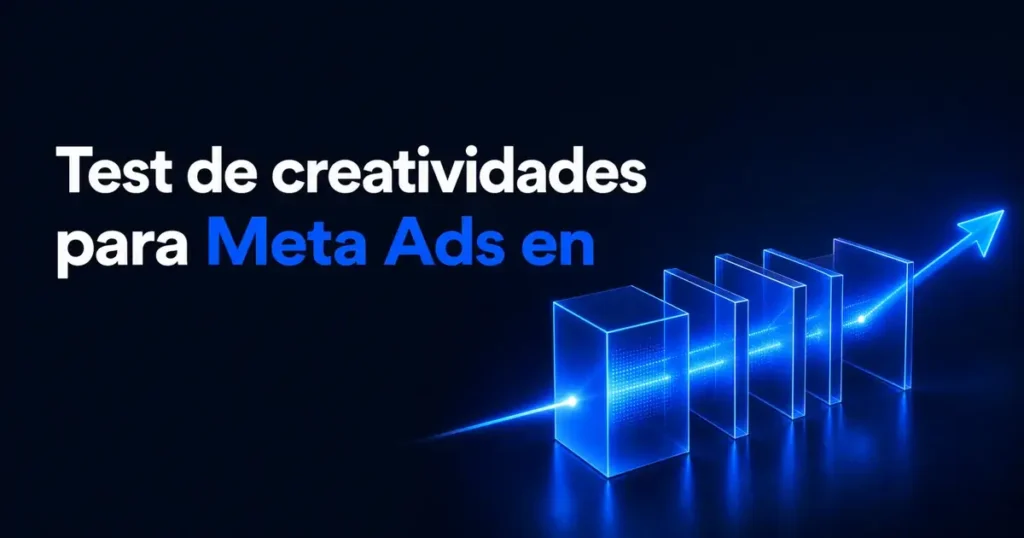 Imagen destacada para Test de creatividades para Meta Ads en infoproductos: cómo leer fatiga, ángulo y promesa antes de subir presupuesto