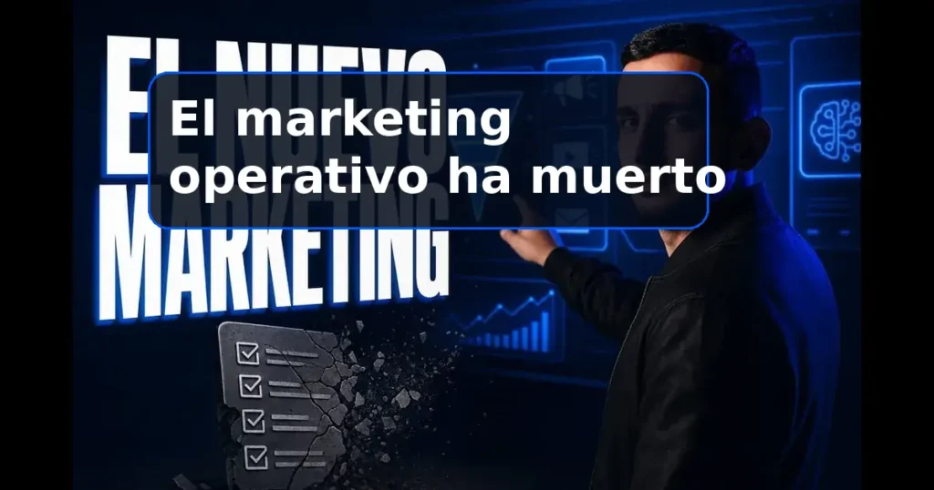 Imagen destacada para El marketing operativo ha muerto: ahora gana quien diseña sistemas