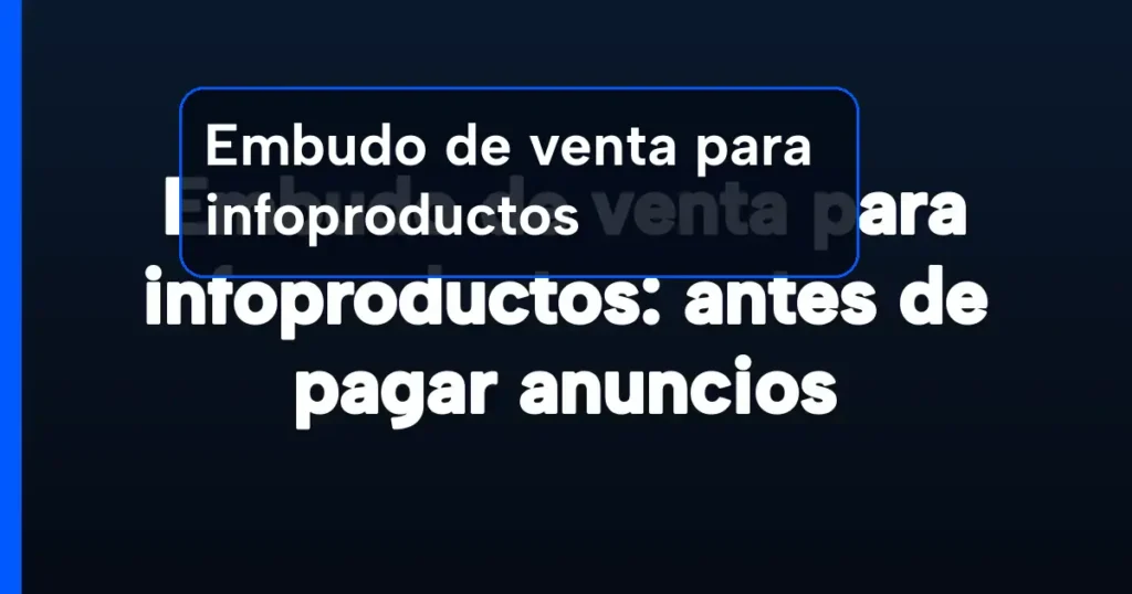 Imagen destacada para Embudo de venta para infoproductos: antes de pagar anuncios