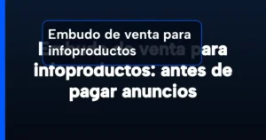 Imagen destacada para Embudo de venta para infoproductos: antes de pagar anuncios