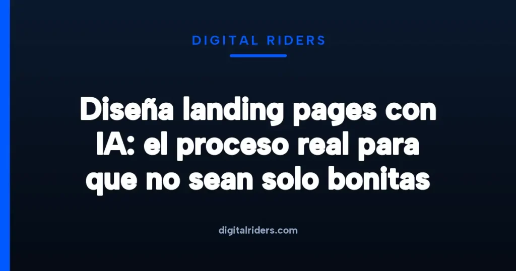 Imagen destacada para Diseña landing pages con IA: el proceso real para que no sean solo bonitas