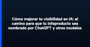 Imagen destacada para Cómo mejorar tu visibilidad en IA: el camino para que tu infoproducto sea nombrado por ChatGPT y otros modelos