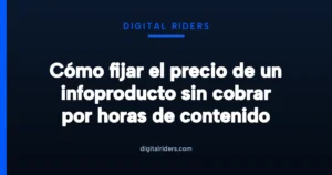 Imagen destacada para Cómo fijar el precio de un infoproducto sin cobrar por horas de contenido