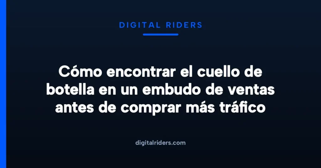Imagen destacada para Cómo encontrar el cuello de botella en un embudo de ventas antes de comprar más tráfico
