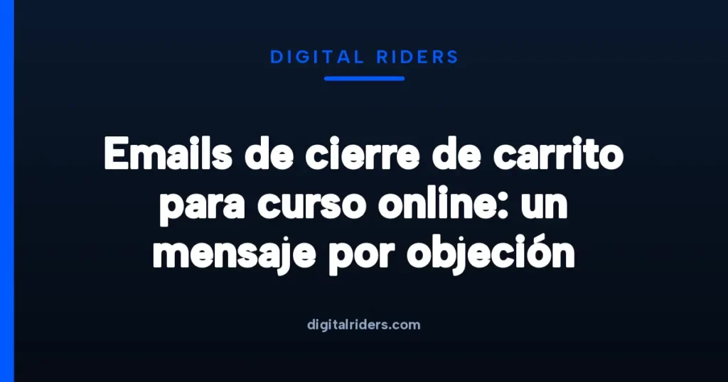 Imagen destacada para Emails de cierre de carrito para curso online: un mensaje por objeción